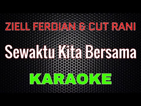 Ziell Ferdian Feat Cut Rani - Sewaktu Kita Bersama [Karaoke] | LMusical
