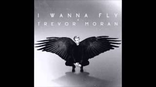 I Wanna Fly by Trevor Moran