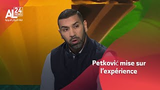 Khaled Lemmouchia : Petković mise sur l’expérience