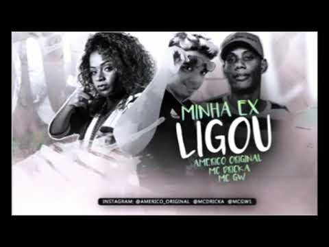 AMERICO ORIGINAL , MC DRICKA E MC GW - MINHA EX LIGOU - ( PROD : CHAVOSO