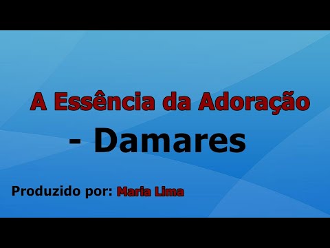 A Essência da Adoração - Damares voz e letra