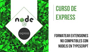 FORMATEAR IMPORTACIONES NO COMPATIBLES (HERRAMIENTA PARA .JS CON TYPESCRIPT) | CURSO DE EXPRESS