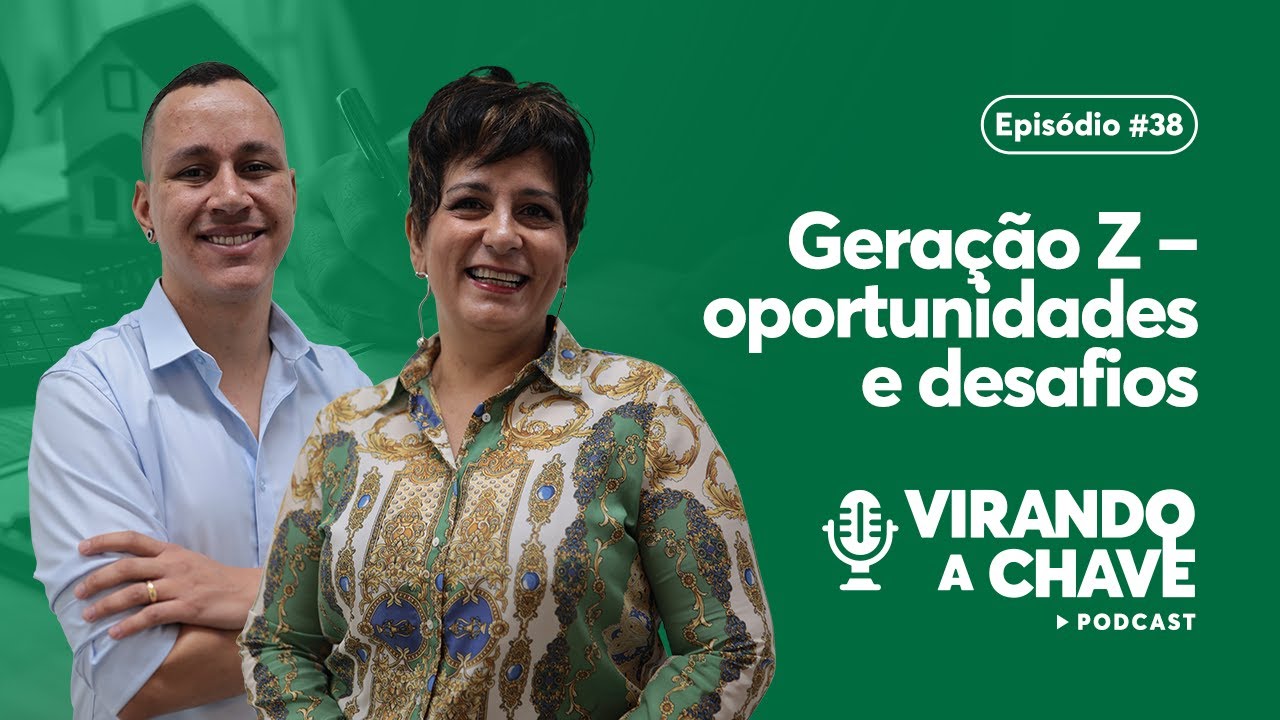 Geração Z – oportunidades e desafios no Mercado Imobiliário | EP38 Virando a Chave Podcast