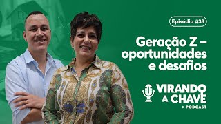 Geração Z – oportunidades e desafios no Mercado Imobiliário | EP38 Virando a Chave Podcast