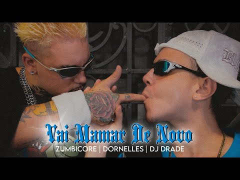 ZUMBICORE feat. Dornelles - Vai Mamar De Novo prod. DJ DRADE (CLIPE OFICIAL)