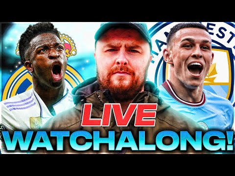 Real Madrid v Man City LIVE UEFA CHAMPIONS LEAGUE WATCHALONG!