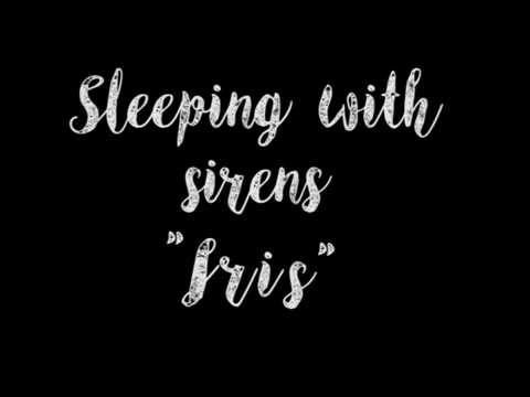 Iris - Sleeping With Sirens