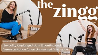 Sexuality Unplugged: Join Eglantina and Veronica Achon for an Unreserved Discussion | The Zingg