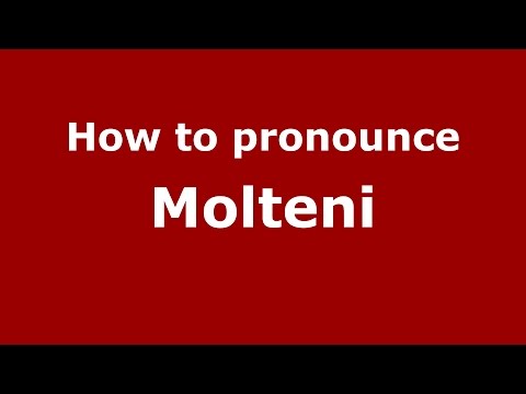 How to pronounce Molteni