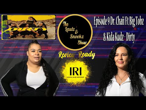 The Laulz & Snookz Show Presents - Review Ready Episode 9 Dr. Chaii Ft. Big Tobz & Kida Kudz - Dirty
