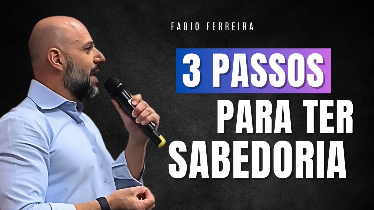 Fabio Ferreira | 3 Passos Para Ter Saberia | Maratona da Sabedoria | 01/11 às 5h59