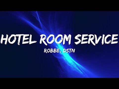 Robbe & DSTN - Hotel Room Service (Lyrics)