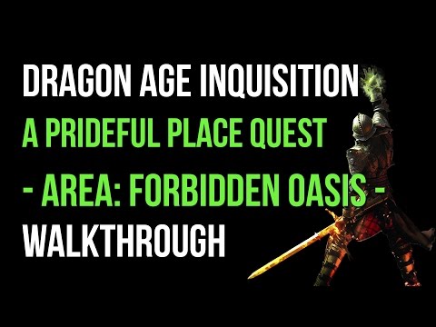 Dragon Age Inquisition Walkthrough A Prideful Place Quest (Forbidden Oasis) Gameplay Let's Play