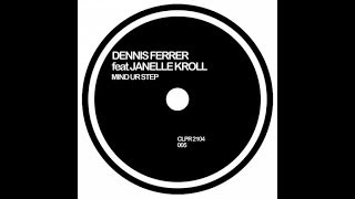Dennis Ferrer Feat. Janelle Kroll - Mind Ur Step (Andre Hommen Remix) - Official Audio