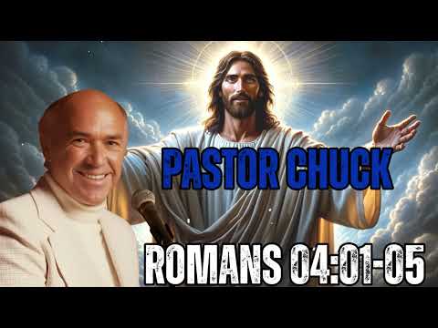 Pastor Chuck   Romans 04:01-05