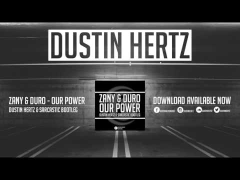 Zany & Duro - Our Power (Dustin Hertz & Sarcastic Bootleg)