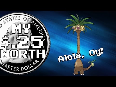 My 25 Cents Worth 8/6/2016 - Alola, Oy!