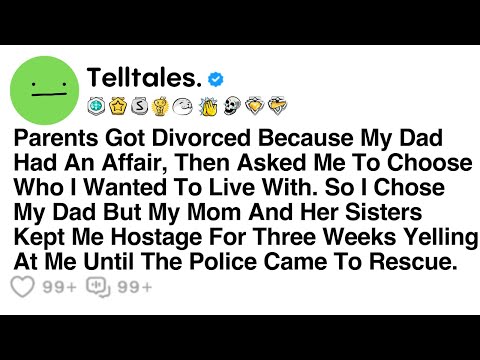 Parents Got Divorced Because My Dad Had An Affair, Then Asked Me To Choose Who I Wanted To Live...