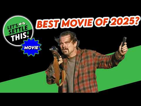 Oscars Incoming… So What’s 2025’s Best Film? | Let's Settle This Ep 8