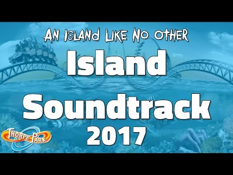 Thorpe Park - Island Soundtrack 2017