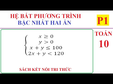 TOÁN 10 - HỆ BẤT PHƯƠNG TRÌNH BẬC NHẤT HAI ẨN - KẾT NỐI TRI THỨC - P1
