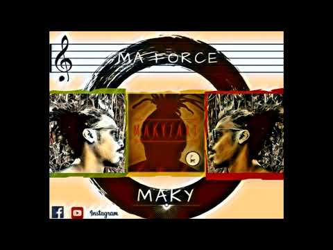 Maky Joe - Ma force ( Audio Officel)