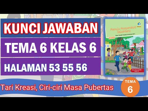 KUNCI JAWABAN TEMA 6 KELAS 6 HALAMAN 53 55 56 - Tari Kreasi, Ciri-ciri Masa Pubertas