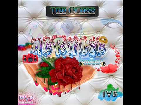 IV5 - TOP CLASS - ACRYLIC RIDDIM - MVP RECORDS  - SEPTEMBER  2018