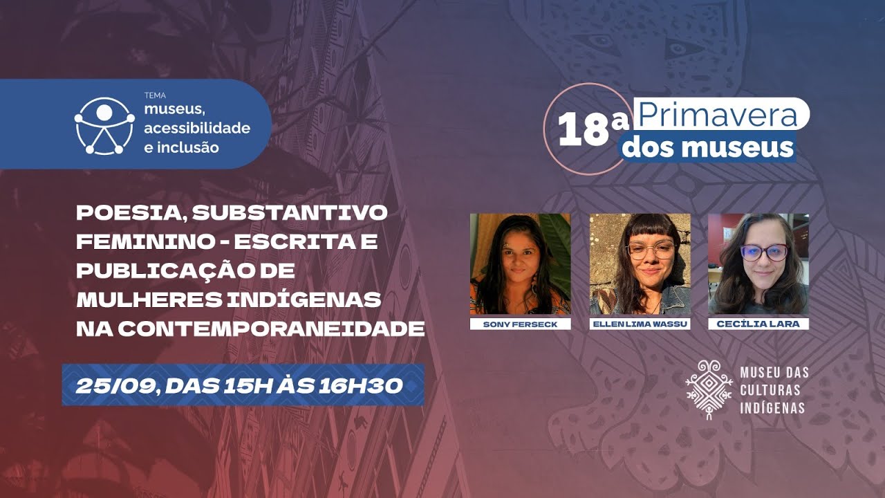 18ª Primavera dos Museus | Poesia, substantivo feminino - escrita e publicação de mulheres indígenas