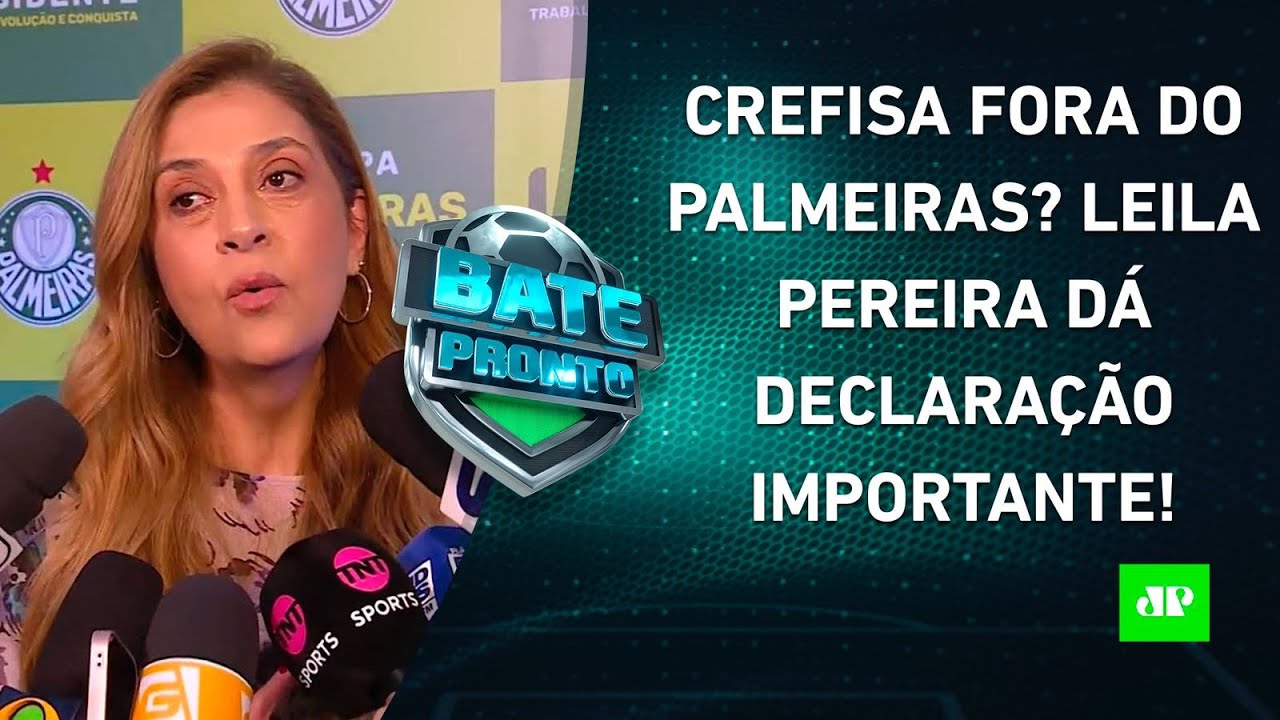 Leila Pereira INDICA SAÍDA da Crefisa do Palmeiras; Corinthians JOGA HOJE pela Sula! | BATE-PRONTO