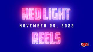 Red Light Reels - November 25, 2022