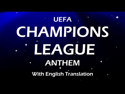UEFA CHAMPIONS LEAGUE SONG WITH ENGLISH TRANSLATION