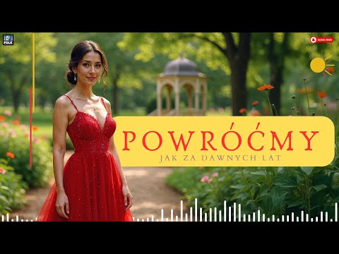 Powróćmy jak za dawnych lat - Niezapomniane przeboje ❤️