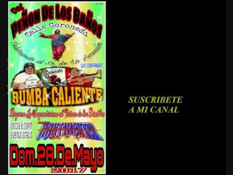 NO ME HAGAS MAS SUFRIR °CUMBIA PERUANA° SONIDO RUMBA CALIENTE EN EL PEÑON DE LOS BAÑOS 28 MAYO 2017