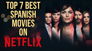 TOP 7 BEST NEW SPANISH MOVIES ON NETFLIX TO WATCH NOW! (2022)