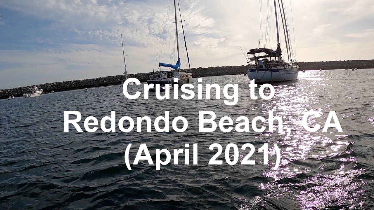 Cruising from San Pedro to Redondo Beach, CA (April 2021)