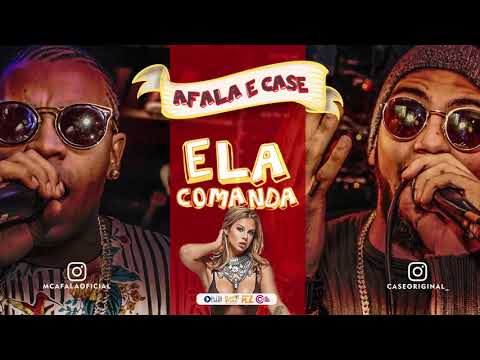AFALA E CASE - ELA COMANDA (JAN/2018)