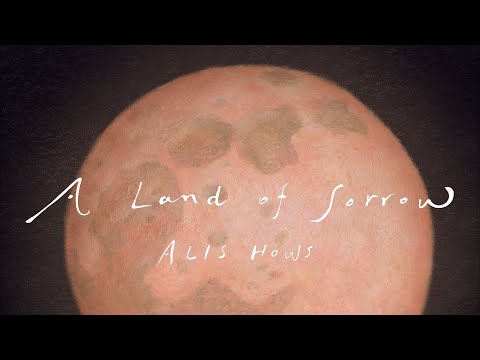 ALIS HOWS - A Land of Sorrow