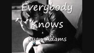 03 Everybody Knows - Ryan Adams
