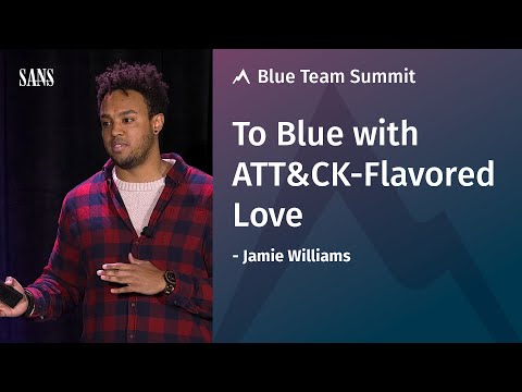 To Blue with ATT&CK-Flavored Love - SANS Blue Team Summit