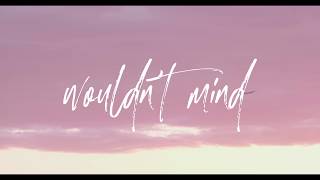 MarkJoseph - Wouldn&#39;t Mind (Official Lyric Video)