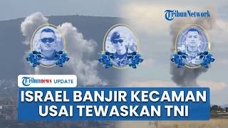 Israel Banjir Kecaman Usai Tewaskan Prajurit TNI di Lebanon: Spanyol China hingga Malaysia Geram