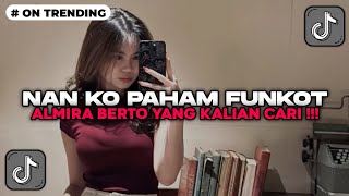 Download lagu DJ NAN KO PAHAM FUNKOT ALMIRA BERTO | NANTI PASTI KO MENGERTI VIRAL TIKTOK 2025 mp3