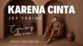 Download lagu BECAUSE OF LOVE – JOY TOBING | SMOOTH JAZZ COVER VERSION mp3