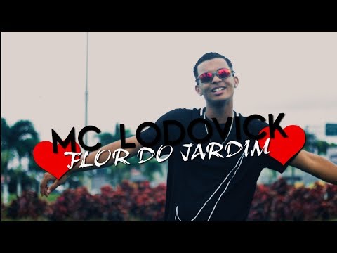 MC LODOVICK - FLOR DO JARDIM (CLIPE OFICIAL)