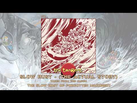 THE TANGENT -  Slow Rust (edit - The Actual Story) (Album Track)