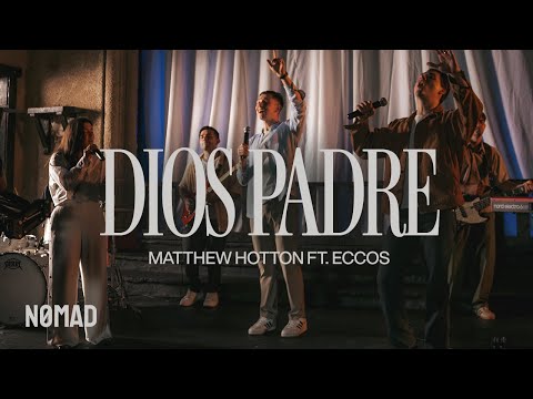 Dios Padre - Matthew Hotton ft. ECCOS (Videoclip Oficial)