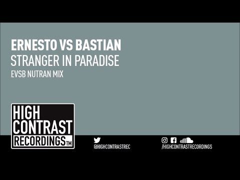 Ernesto vs. Bastian - Stranger In Paradise (EvsB NuTran Mix) [High Contrast Recordings]
