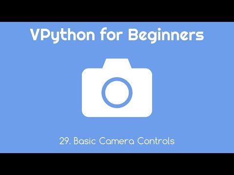 Vpython For Beginners 29 Basic Camera Controls