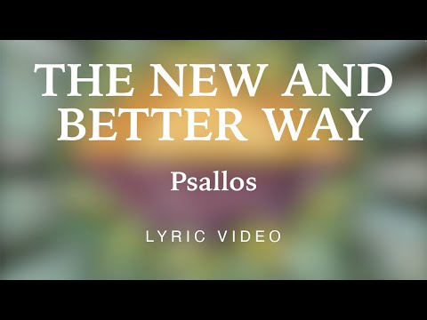 Psallos - The New and Better Way